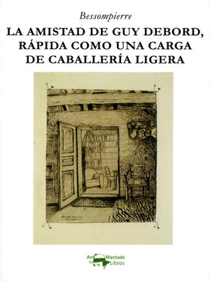 cover image of La amistad de Guy Debord, rápida como una carga de caballería ligera